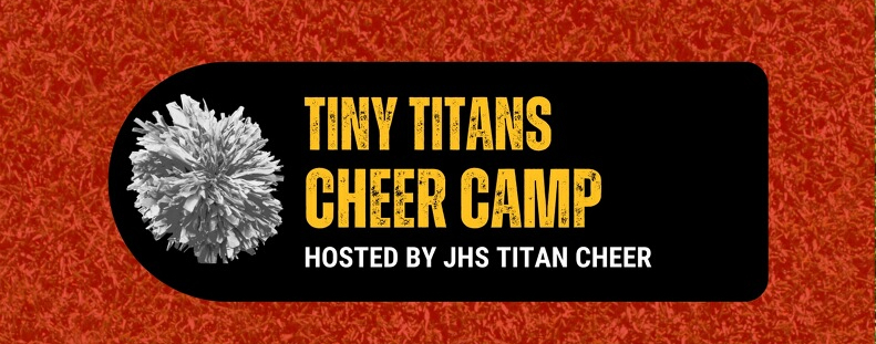 jhs will host a tiny titans cheer camp for girls ages 6 to 12